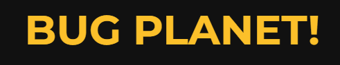 BUG PLANET!